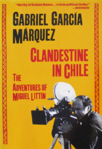 Novel “Clandestine In Chile” Written By Gabriel Garcia Marquez About Miguel Littin
